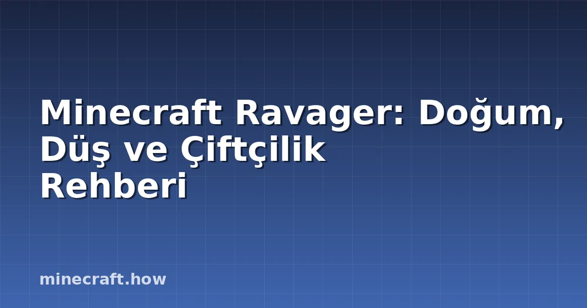 Minecraft Ravager: Doğum, Düş ve Çiftçilik Rehberi