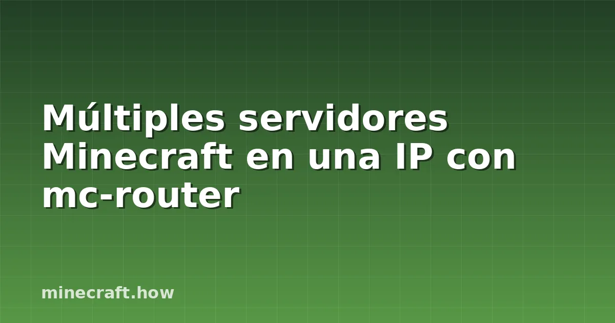 Múltiples servidores Minecraft en una IP con mc-router