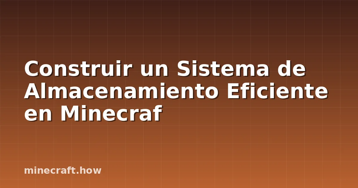 Construir un Sistema de Almacenamiento Eficiente en Minecraf