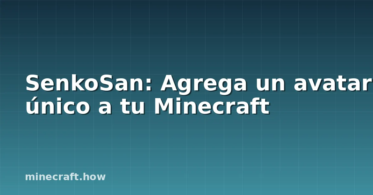 SenkoSan: Agrega un avatar único a tu Minecraft