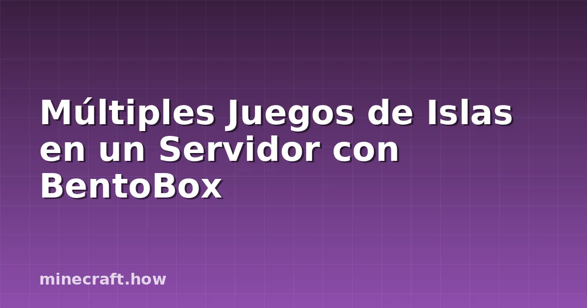 Múltiples Juegos de Islas en un Servidor con BentoBox