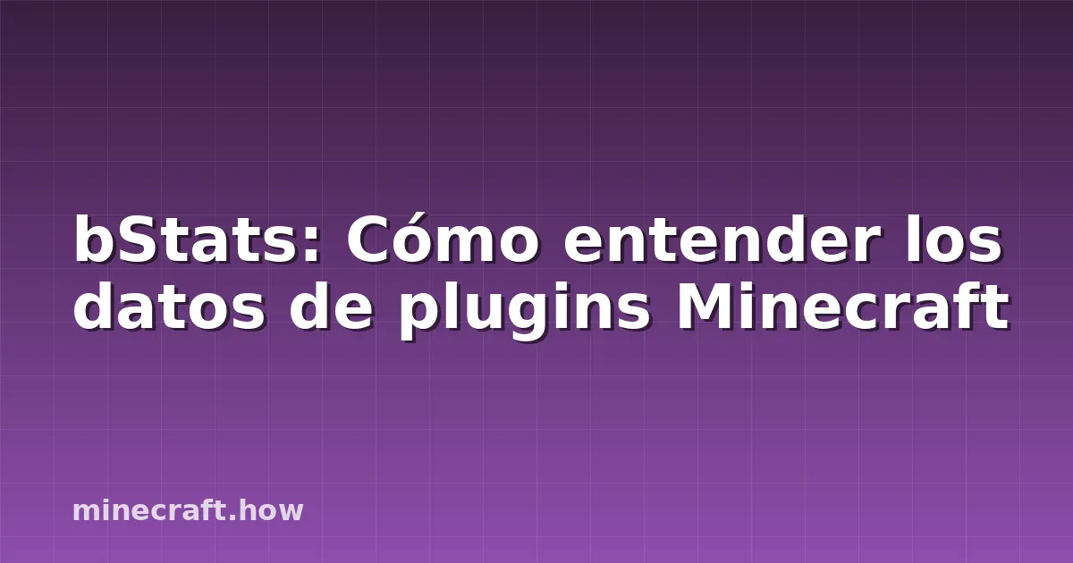 bStats: Cómo entender los datos de plugins Minecraft