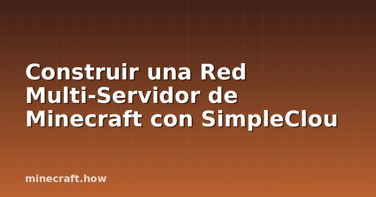 Construir una Red Multi-Servidor de Minecraft con SimpleClou