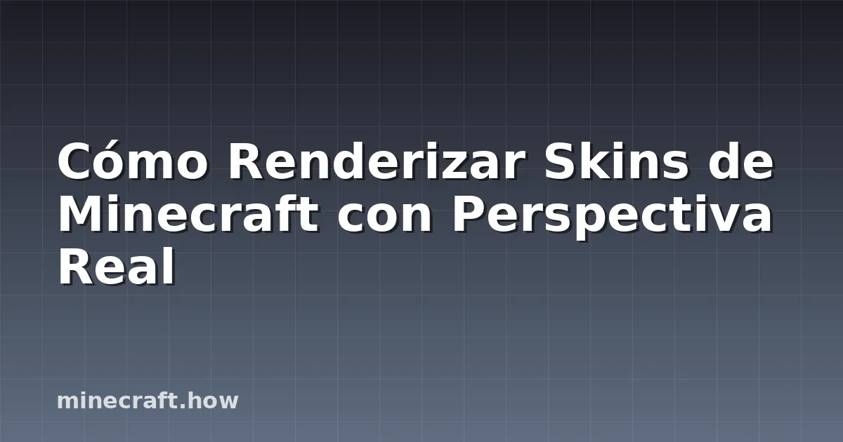 Cómo Renderizar Skins de Minecraft con Perspectiva Real