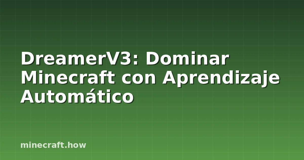 DreamerV3: Dominar Minecraft con Aprendizaje Automático