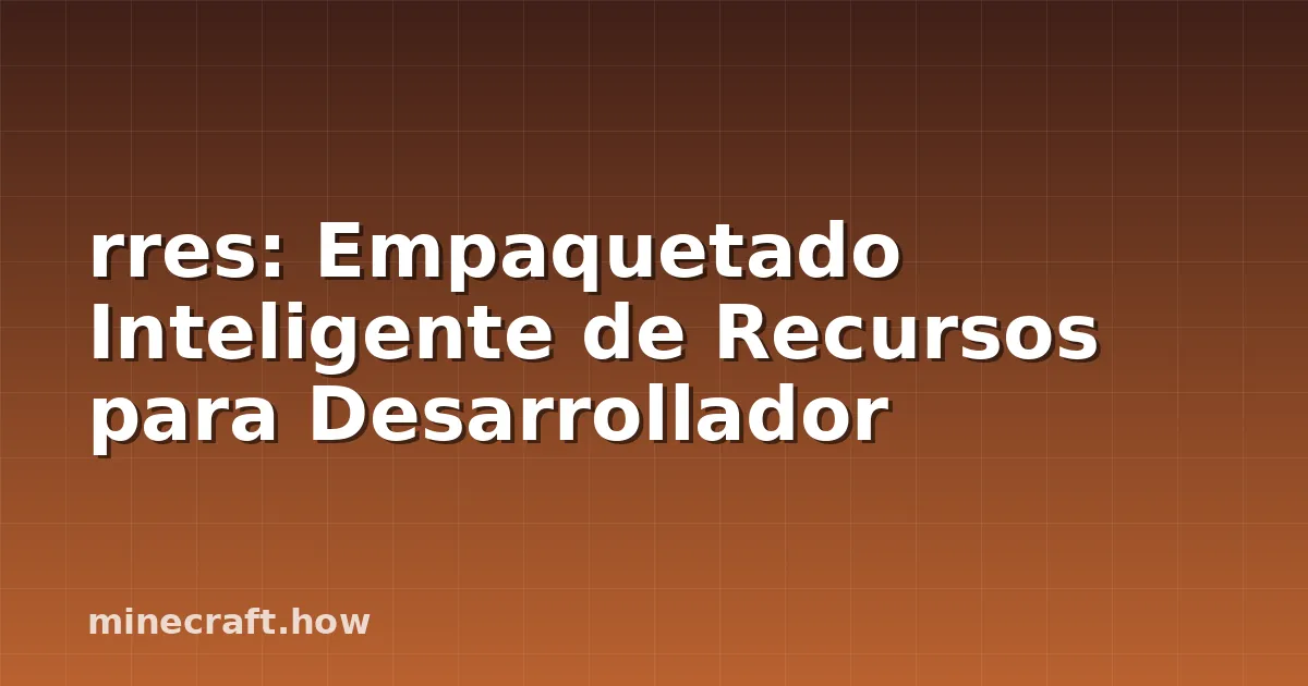rres: Empaquetado Inteligente de Recursos para Desarrollador