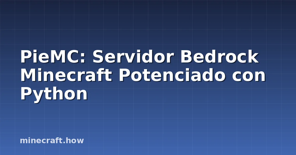 PieMC: Servidor Bedrock Minecraft Potenciado con Python
