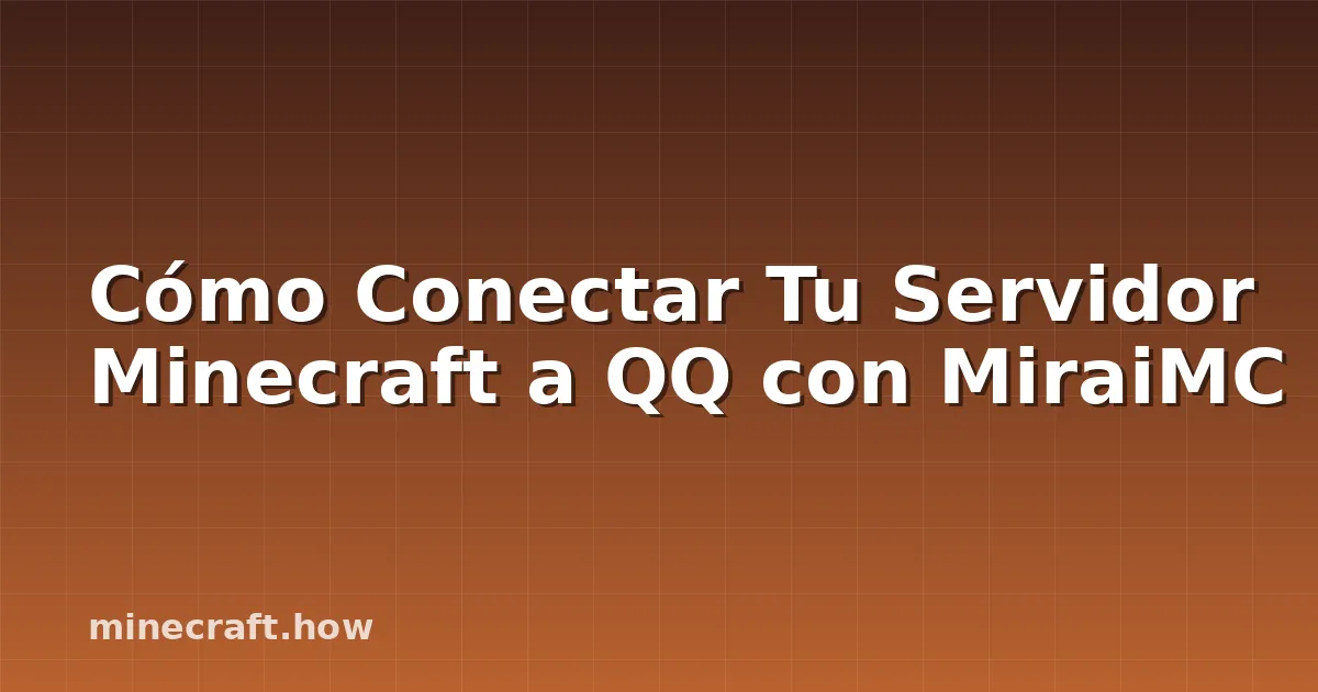 Cómo Conectar Tu Servidor Minecraft a QQ con MiraiMC