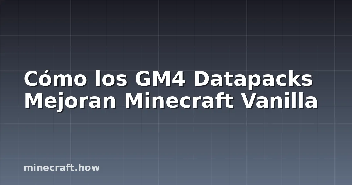 Cómo los GM4 Datapacks Mejoran Minecraft Vanilla