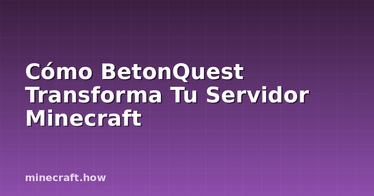 Cómo BetonQuest Transforma Tu Servidor Minecraft