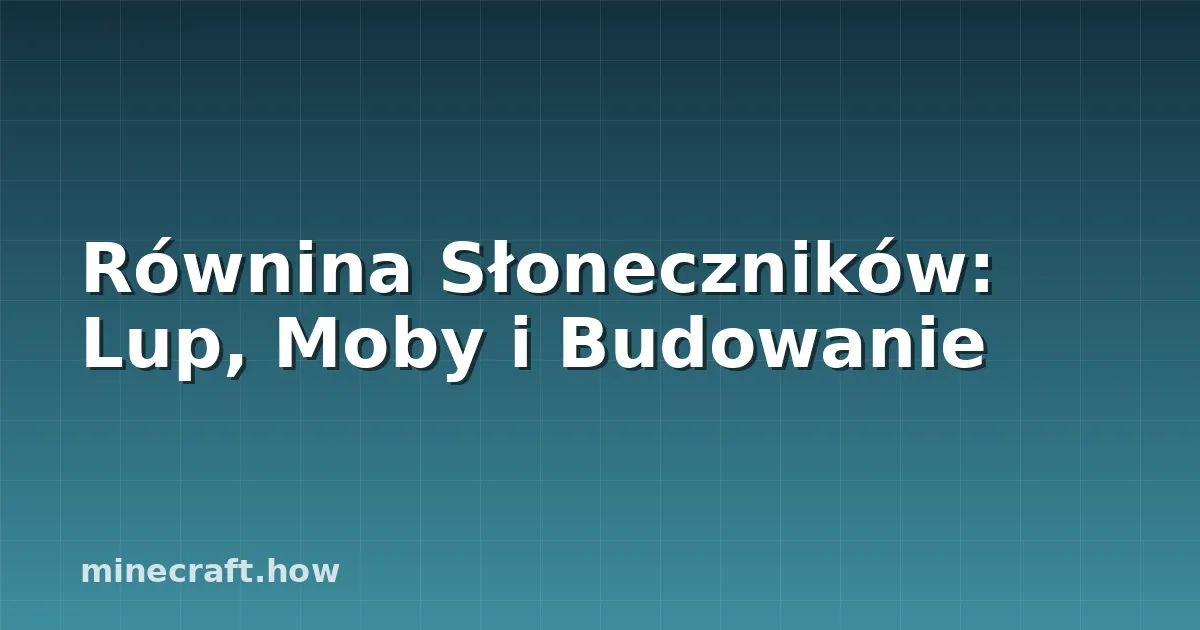 Równina Słoneczników: Lup, Moby i Budowanie