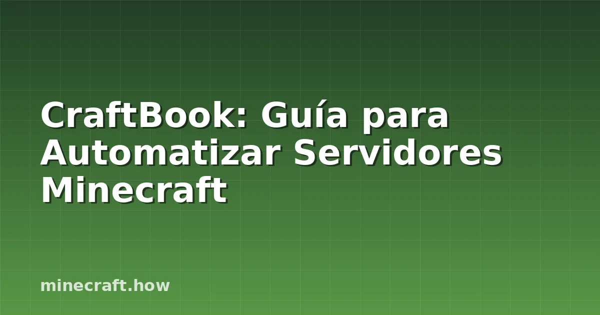CraftBook: Guía para Automatizar Servidores Minecraft