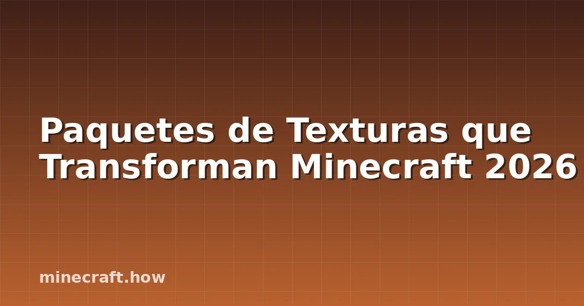 Paquetes de Texturas que Transforman Minecraft 2026