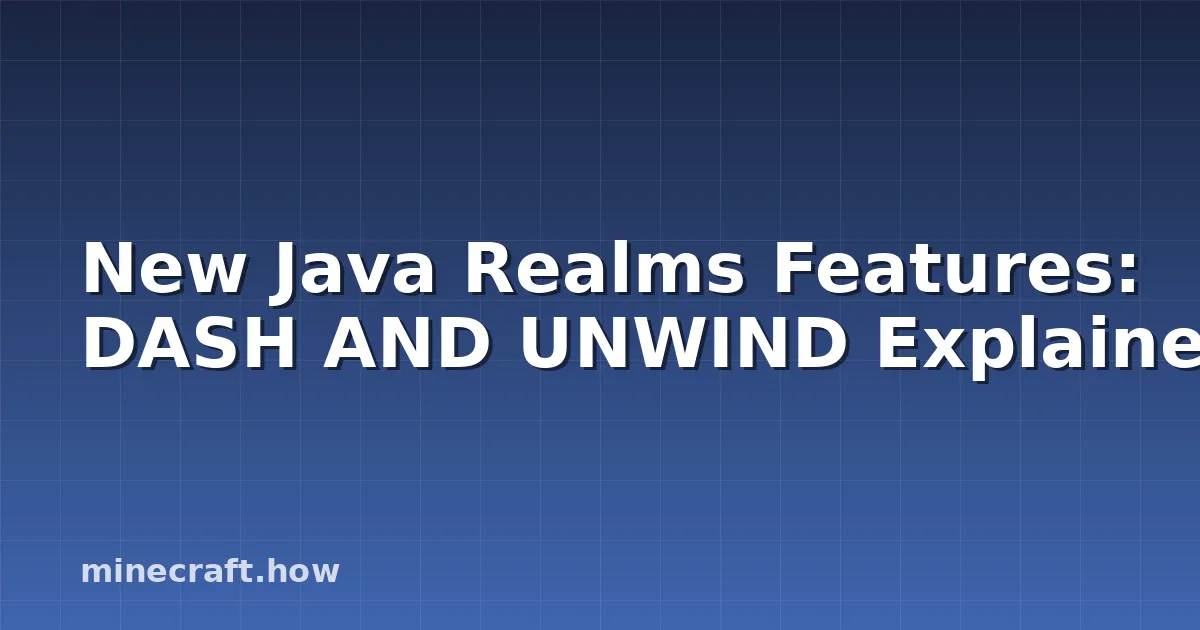 New Java Realms Features: DASH AND UNWIND Explained