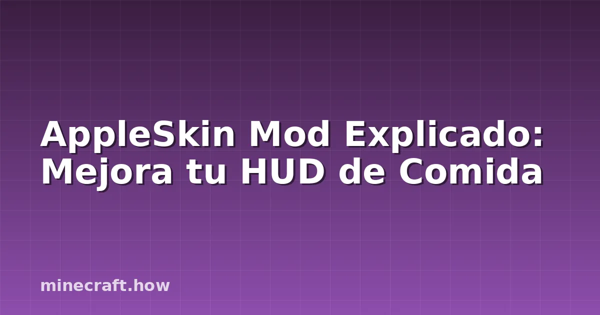 AppleSkin Mod Explicado: Mejora tu HUD de Comida