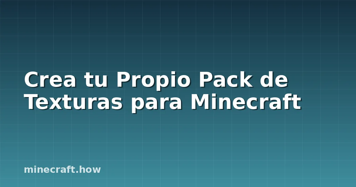 Crea tu Propio Pack de Texturas para Minecraft