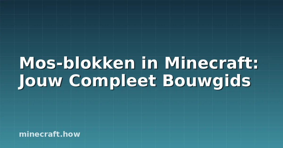 Mos-blokken in Minecraft: Jouw Compleet Bouwgids