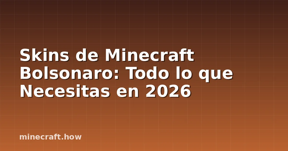 Skins de Minecraft Bolsonaro: Todo lo que Necesitas en 2026