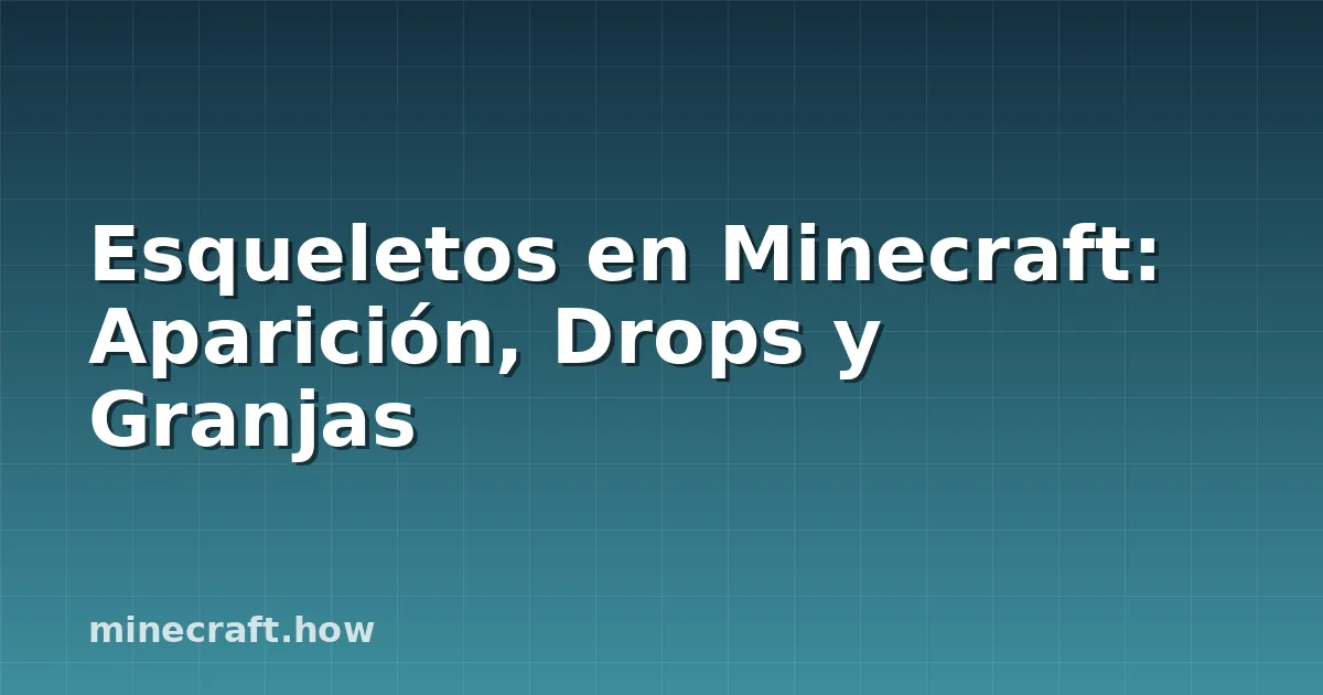 Esqueletos en Minecraft: Aparición, Drops y Granjas