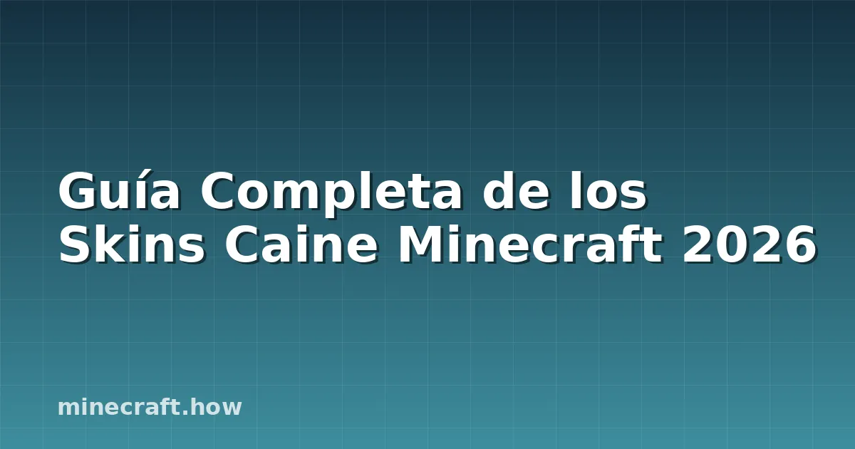 Guía Completa de los Skins Caine Minecraft 2026