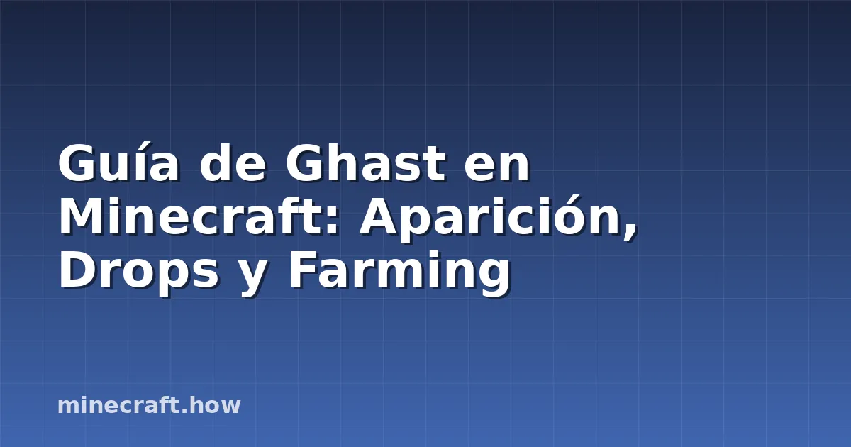 Guía de Ghast en Minecraft: Aparición, Drops y Farming