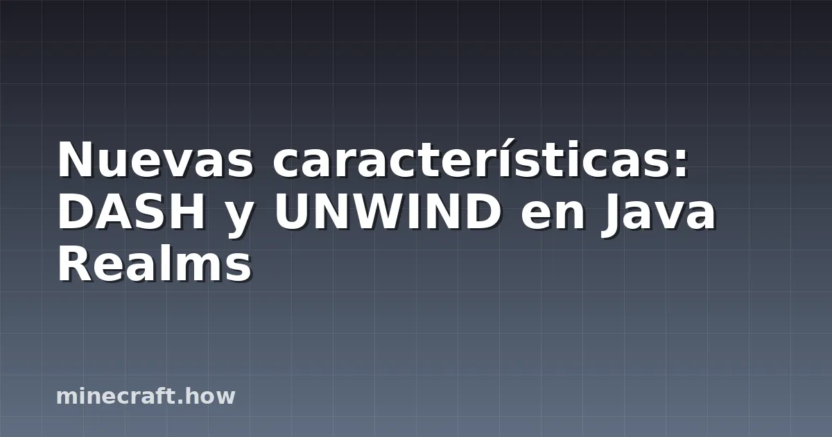 Nuevas características: DASH y UNWIND en Java Realms