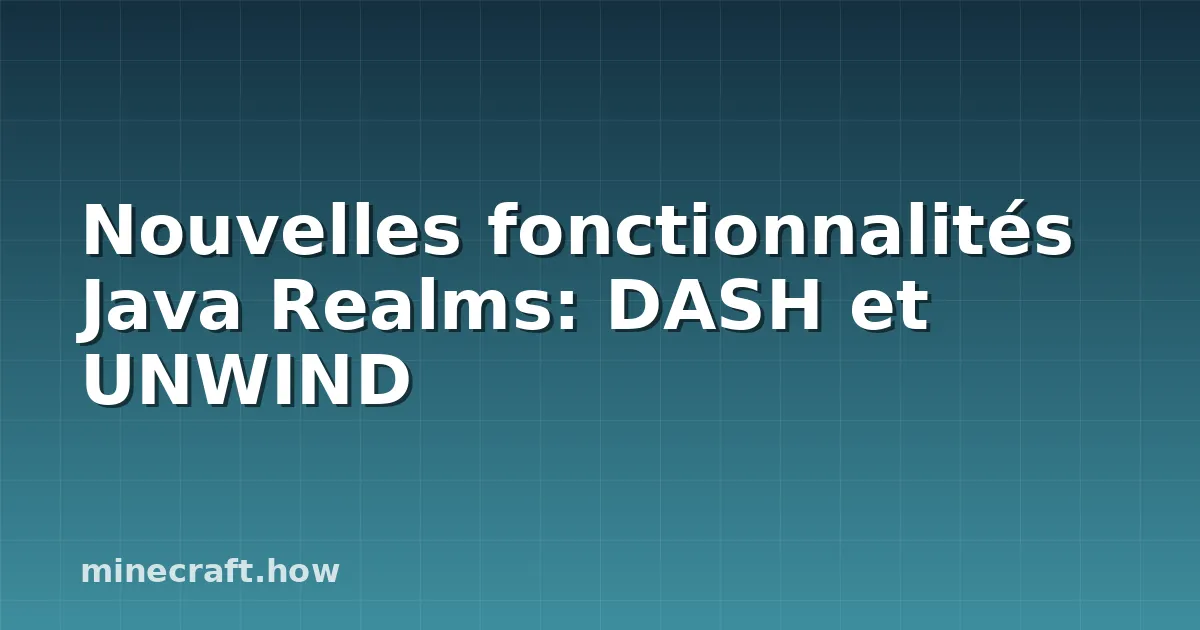 Nouvelles fonctionnalités Java Realms: DASH et UNWIND