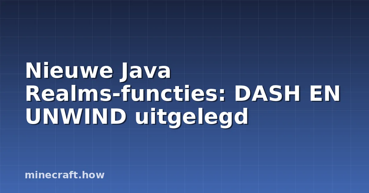 Nieuwe Java Realms-functies: DASH EN UNWIND uitgelegd