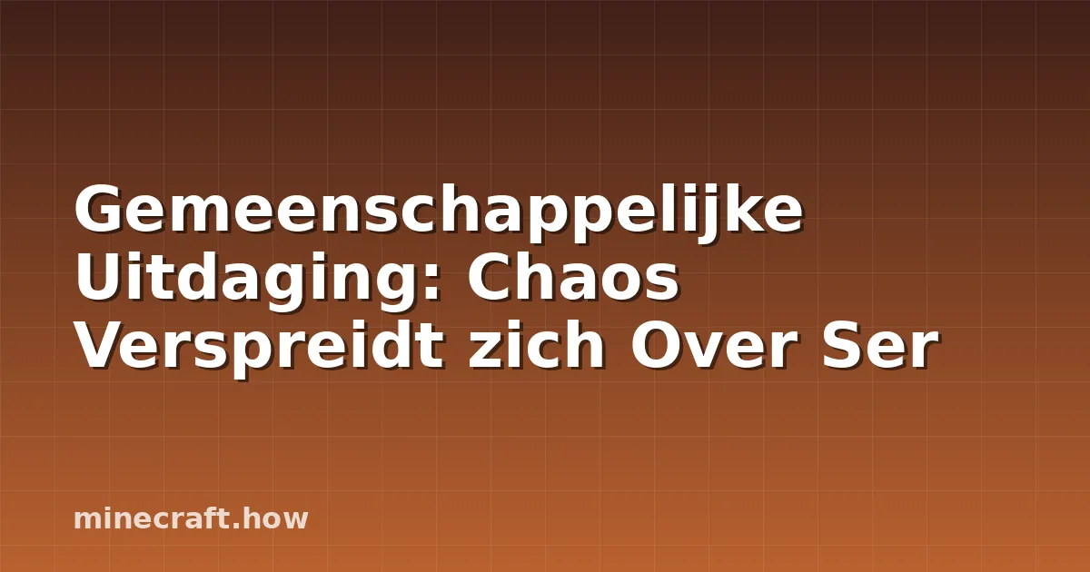 Gemeenschappelijke Uitdaging: Chaos Verspreidt zich Over Ser