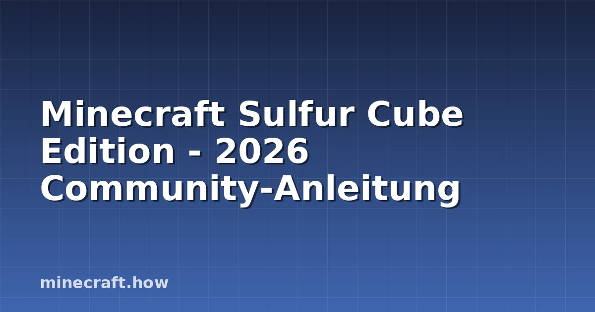 Minecraft Sulfur Cube Edition - 2026 Community-Anleitung