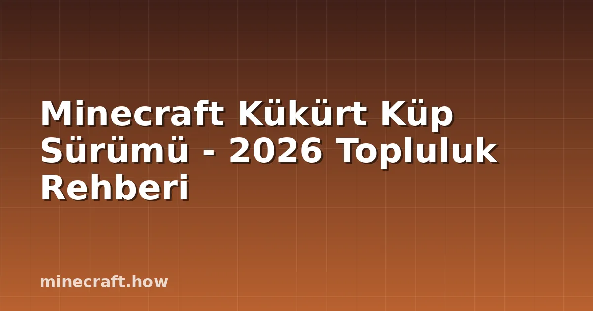 Minecraft Kükürt Küp Sürümü - 2026 Topluluk Rehberi