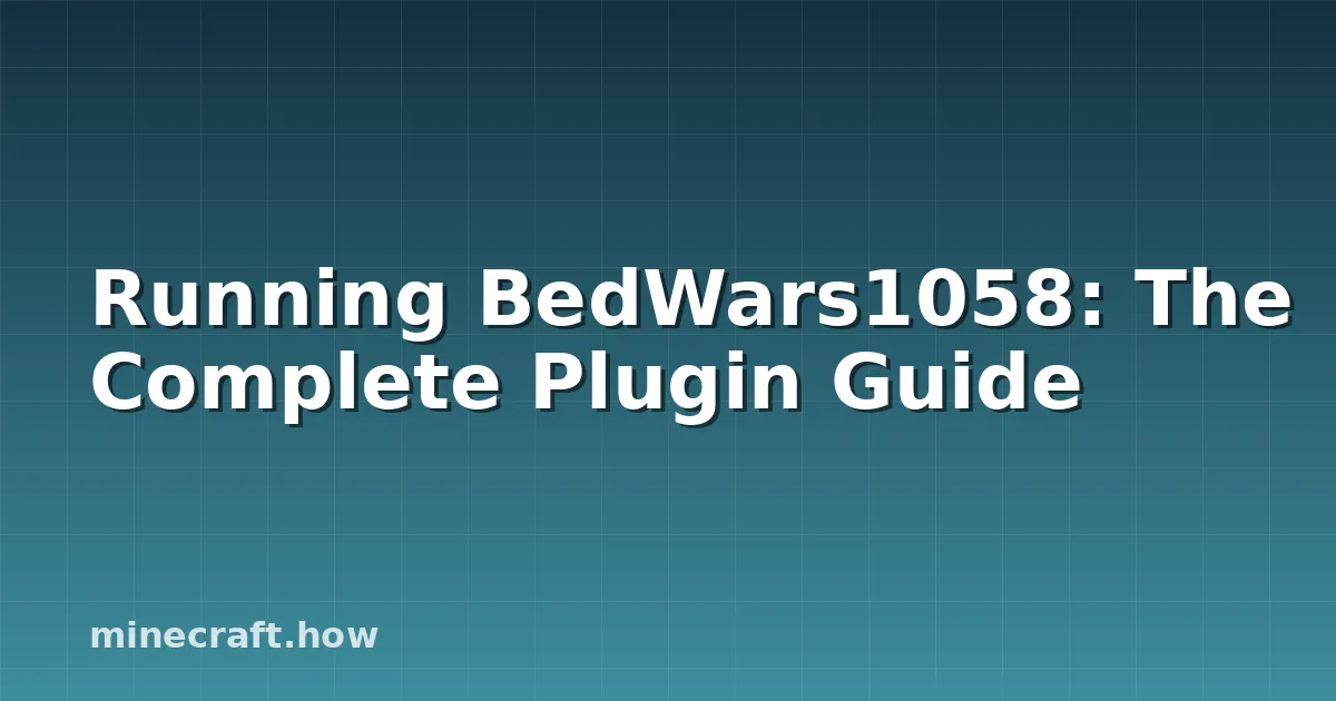 Running BedWars1058: The Complete Plugin Guide