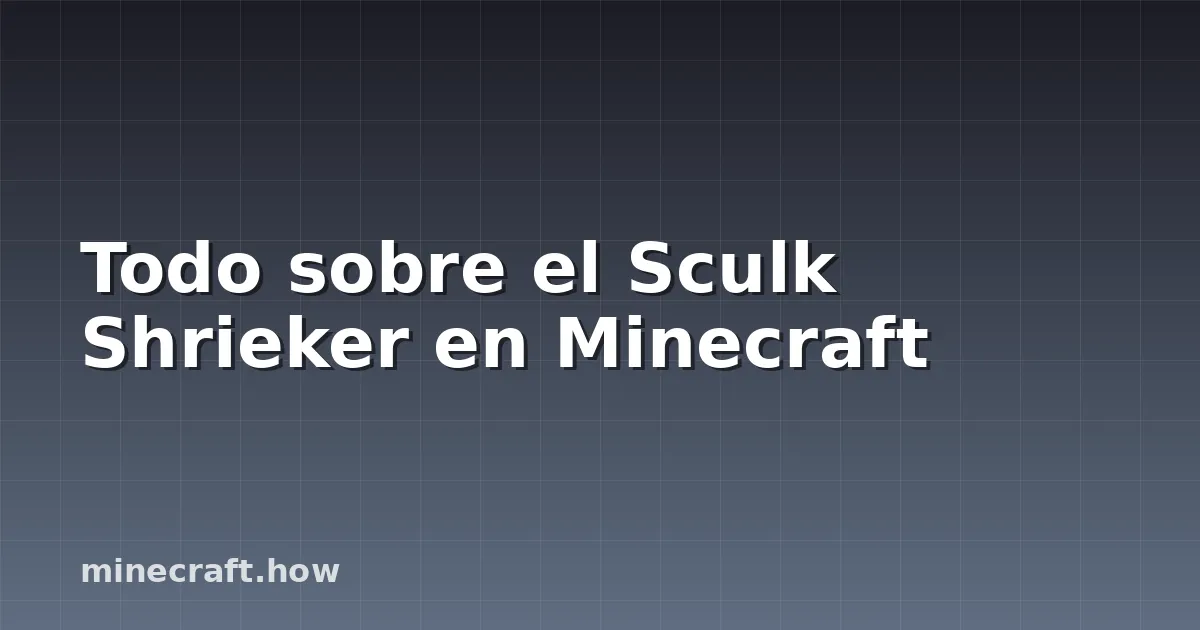 Todo sobre el Sculk Shrieker en Minecraft
