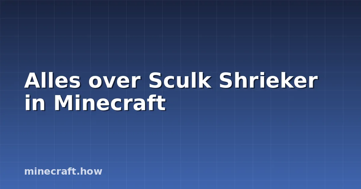 Alles over Sculk Shrieker in Minecraft