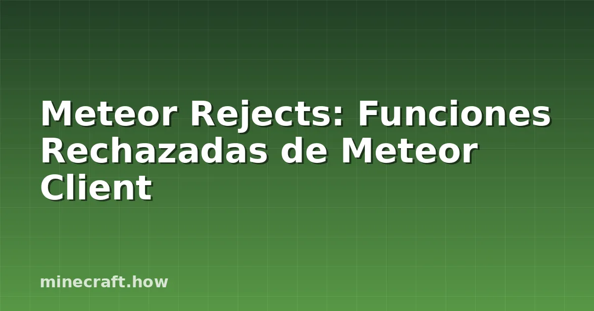 Meteor Rejects: Funciones Rechazadas de Meteor Client