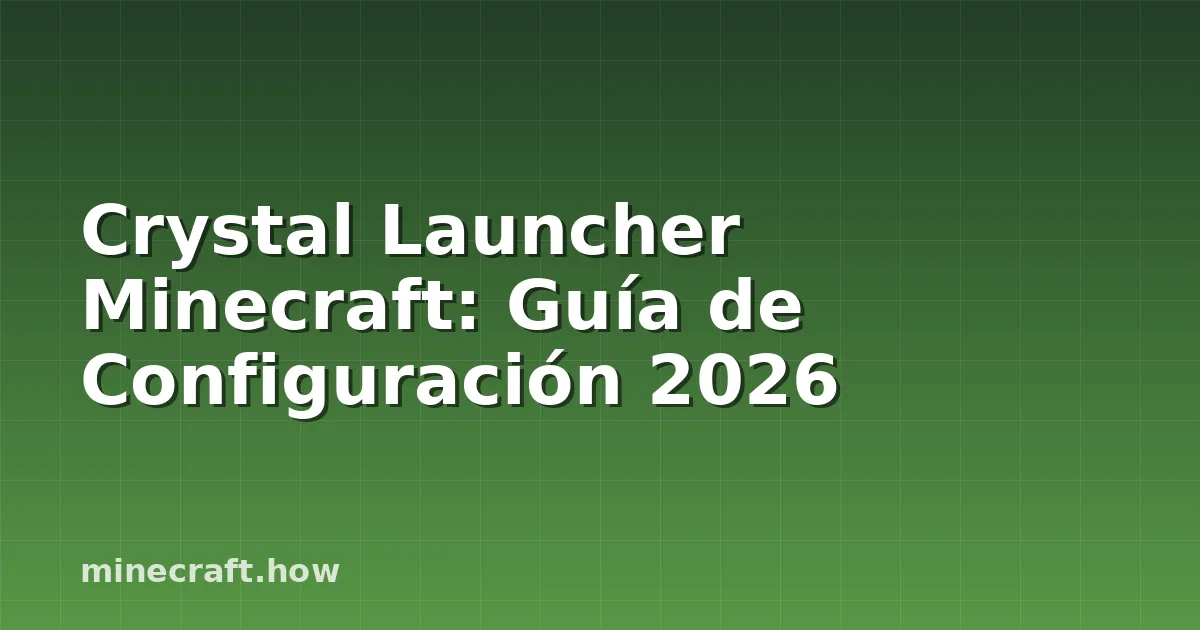 Crystal Launcher Minecraft: Guía de Configuración 2026