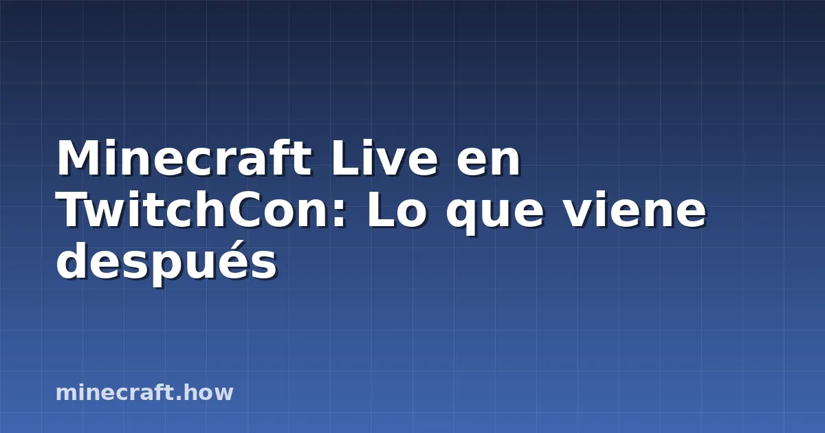 Minecraft Live en TwitchCon: Lo que viene después
