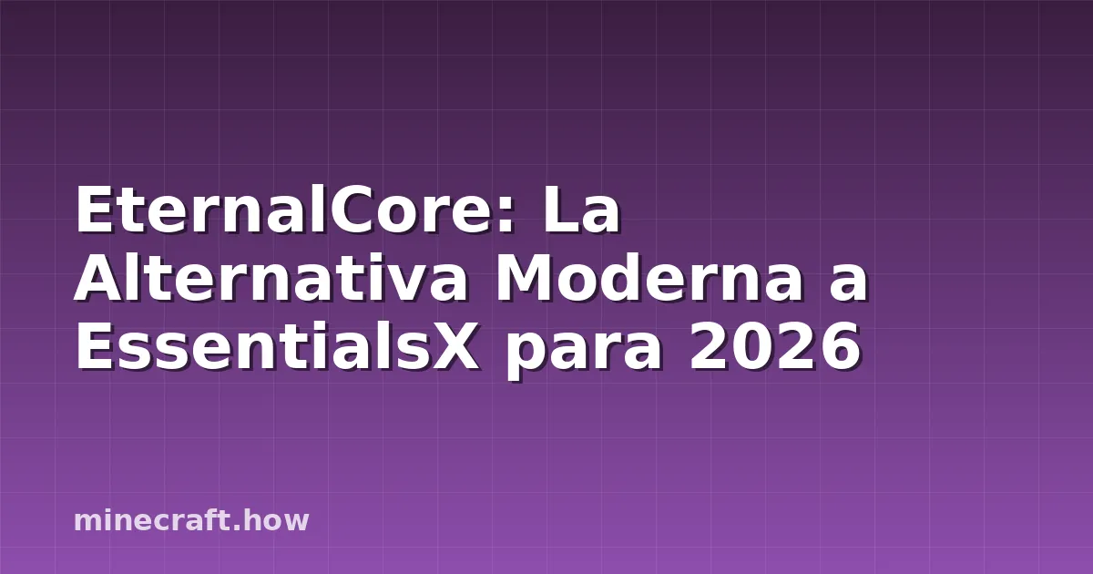 EternalCore: La Alternativa Moderna a EssentialsX para 2026