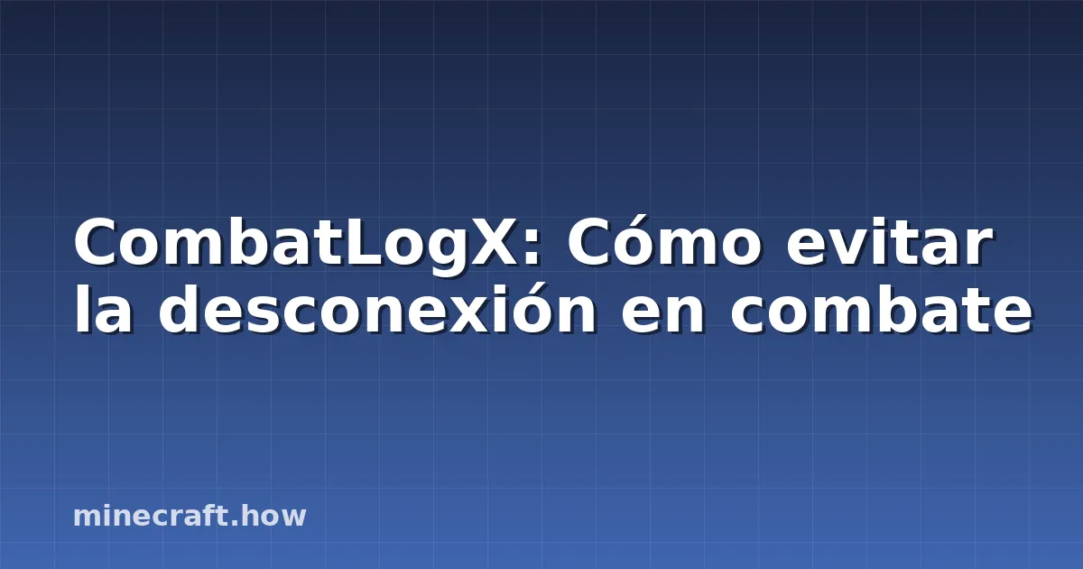 CombatLogX: Cómo evitar la desconexión en combate