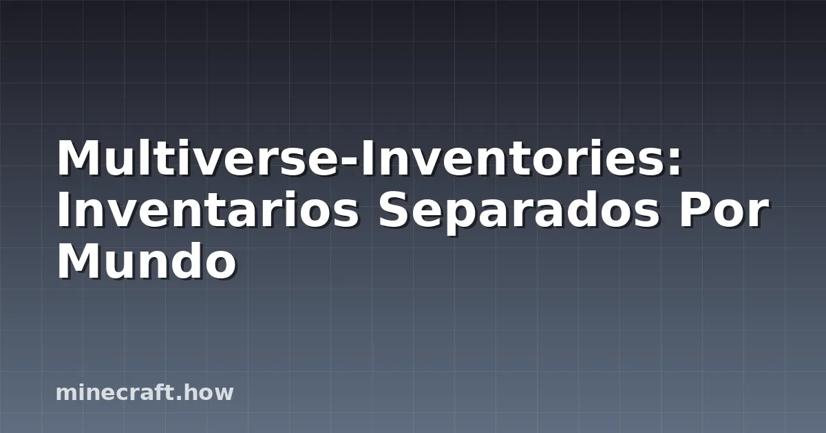 Multiverse-Inventories: Inventarios Separados Por Mundo