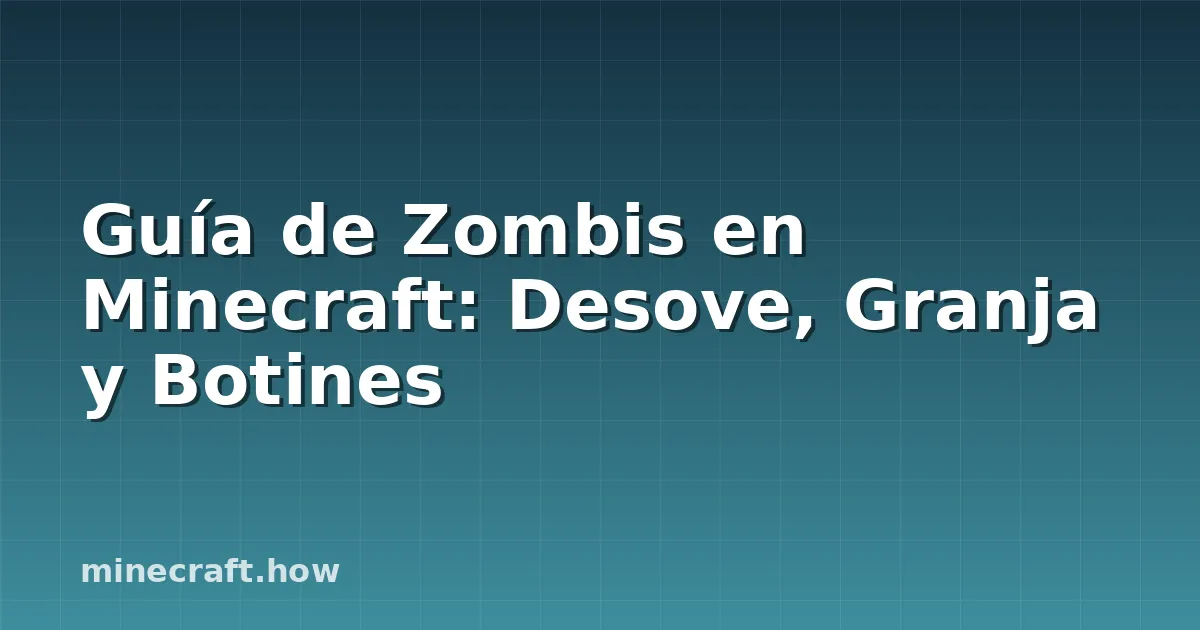 Guía de Zombis en Minecraft: Desove, Granja y Botines