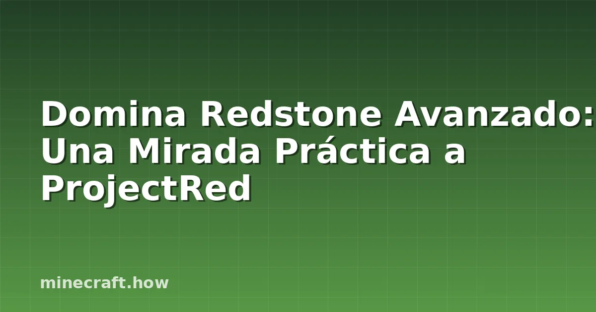 Domina Redstone Avanzado: Una Mirada Práctica a ProjectRed