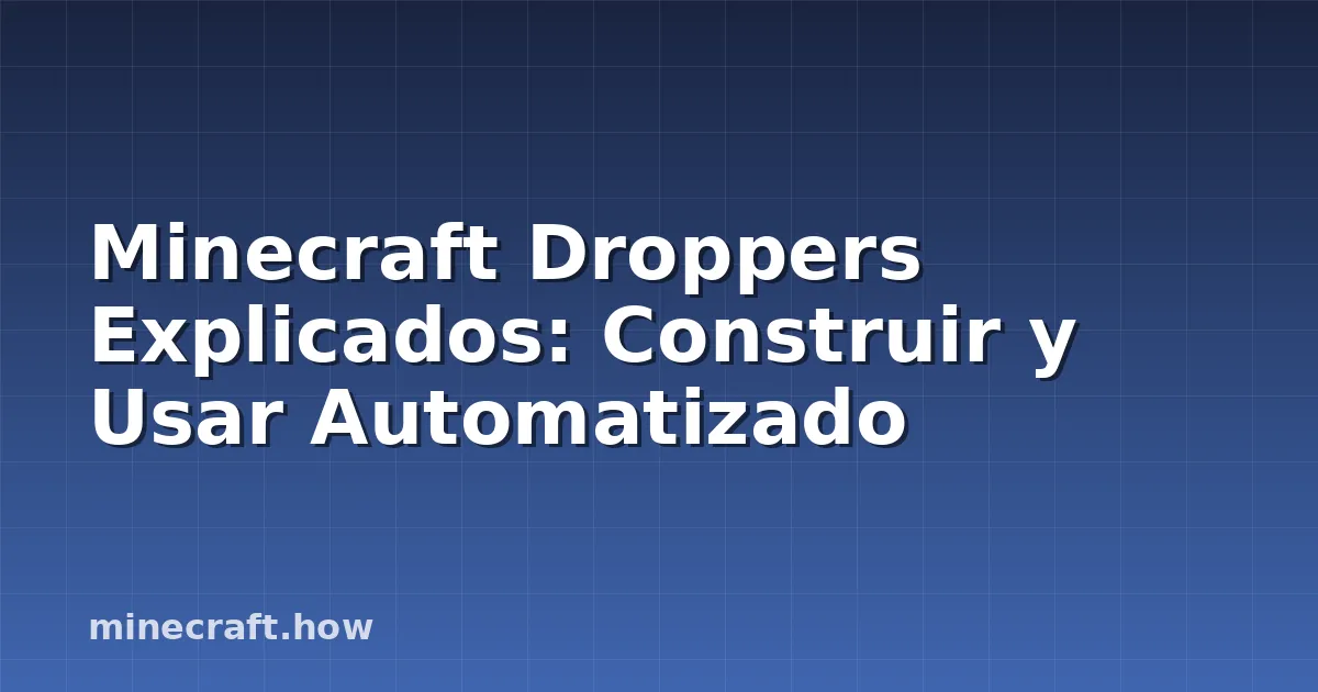 Minecraft Droppers Explicados: Construir y Usar Automatizado