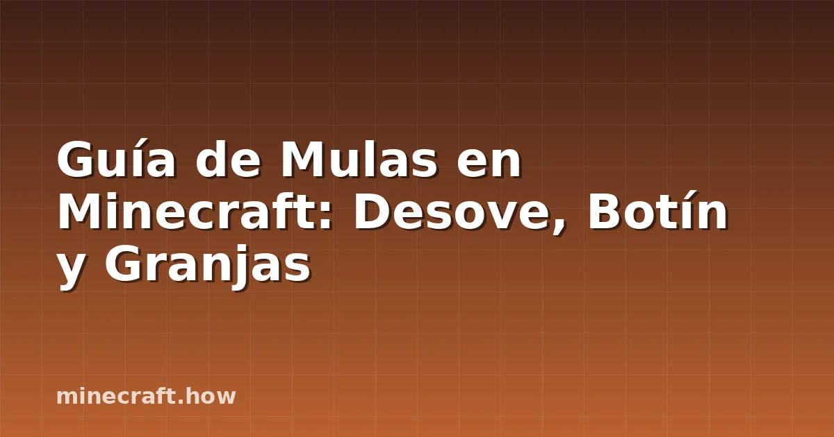Guía de Mulas en Minecraft: Desove, Botín y Granjas