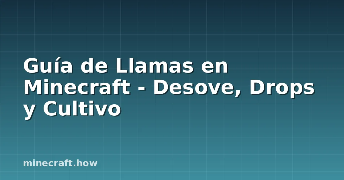 Guía de Llamas en Minecraft - Desove, Drops y Cultivo