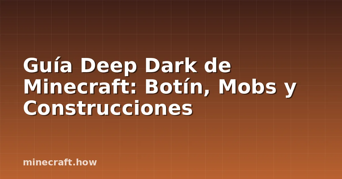 Guía Deep Dark de Minecraft: Botín, Mobs y Construcciones