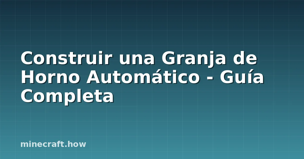 Construir una Granja de Horno Automático - Guía Completa