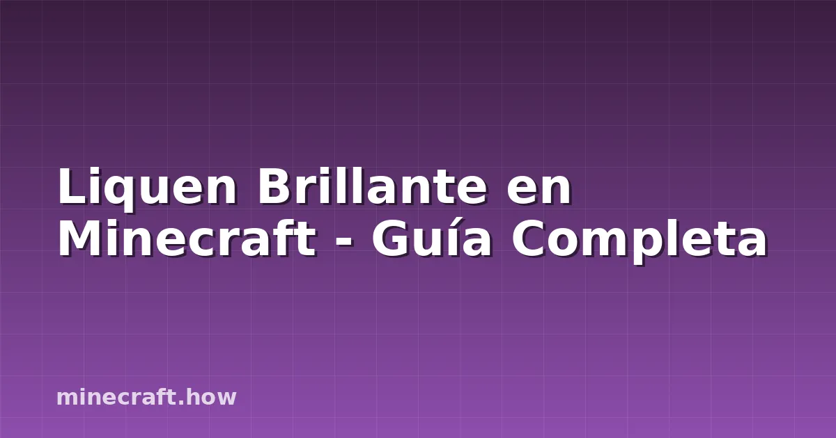 Liquen Brillante en Minecraft - Guía Completa