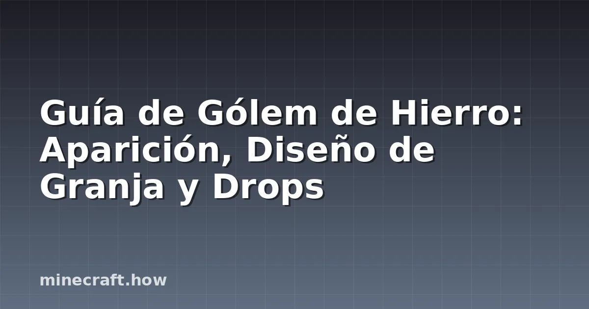Guía de Gólem de Hierro: Aparición, Diseño de Granja y Drops