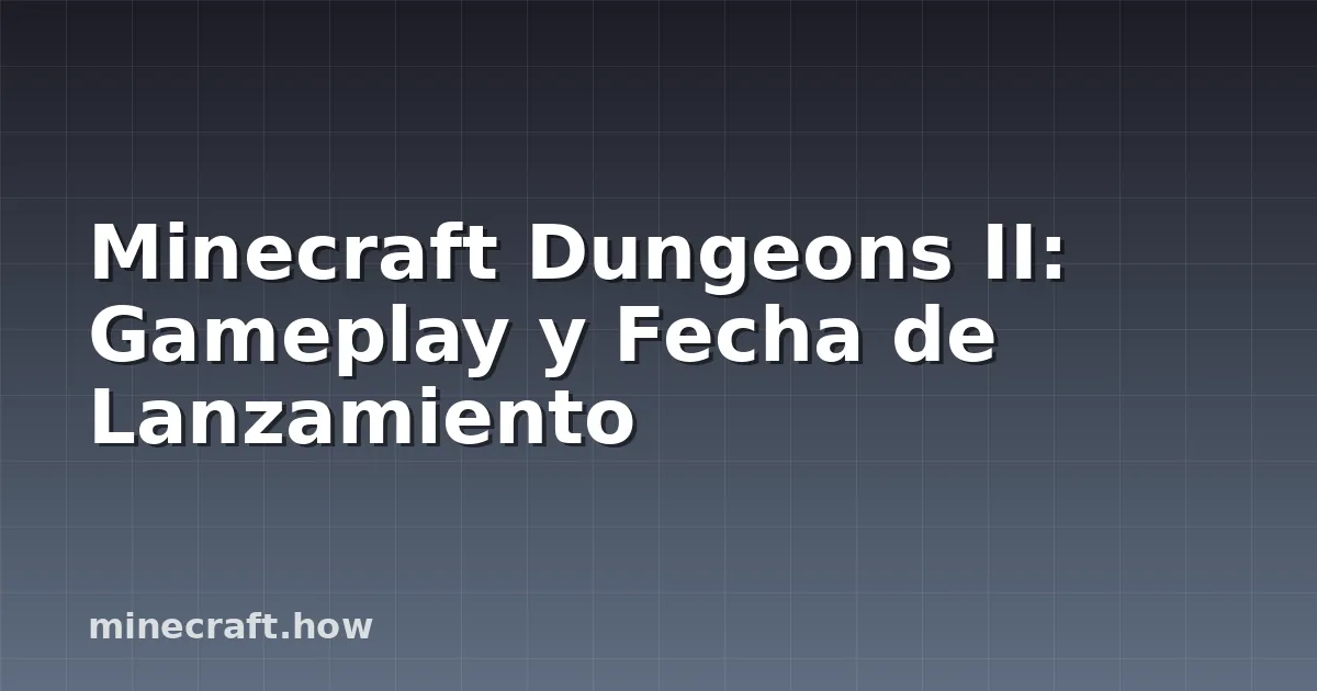 Minecraft Dungeons II: Gameplay y Fecha de Lanzamiento